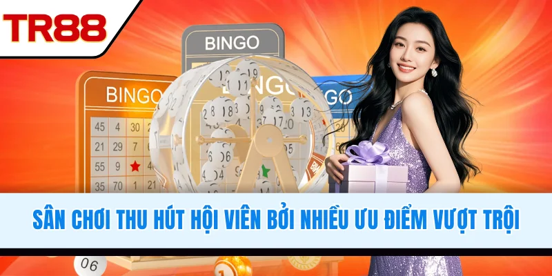 Sân chơi thu hút hội viên bởi nhiều ưu điểm vượt trội