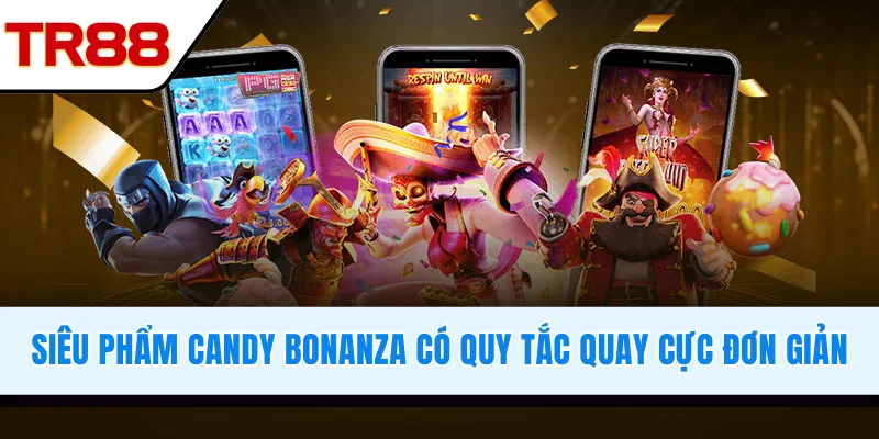 Siêu phẩm Candy Bonanza có quy tắc quay cực đơn giản